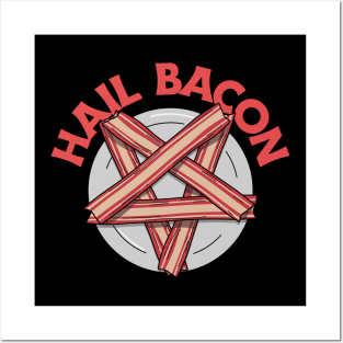 Hail Bacon Posters and Art